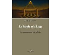 La parole et la Loge Au commencement était le verbe - Dorian Decker - Deville F. - broché - Essai