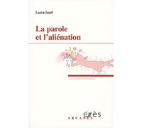 La parole et l'aliénation: Deux séminaires : 1988-1989 et 1990, Révision impertinente de quelques concepts psychanalytiques et L'aliénation