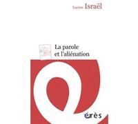 La parole et l'aliénation Lucien Israël (Auteur), Charlotte Herfray (Préface)
