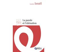 La parole et l'aliénation - Lucien Israël - Eres - broché - Essai