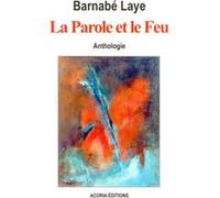 La Parole et le Feu Barnabé Laye (Auteur)