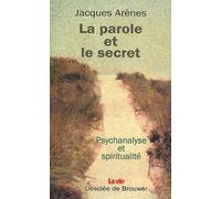 La parole et le secret : Psychologie et spiritualité