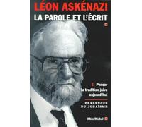 La Parole et l'écrit, tome 1 : Penser le tradition juive aujourd'hui