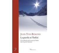 La parole et l'infini - a la recherche de la tracede l'infini dans la parole humaine REMOND JEAN-YVES (Auteur)