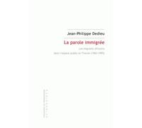 La Parole Immigrée - Les Migrants Africains Dans L'espace Public En France (1960-1995)