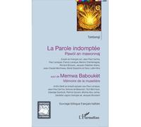 La Parole Indomptée (Pawòl An Mawonnaj) Suivi De Memwa Baboukèt (Mémoire De La Muselière) - Edition Bilingue Français-Haïtien