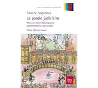 La Parole Judiciaire - Mises En Scène Rhétoriques Et Représentations Télévisuelles