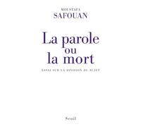 La Parole ou la Mort: Essai sur la division du sujet