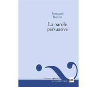 La parole persuasive - Bertrand Buffon - Puf - broché - Essai