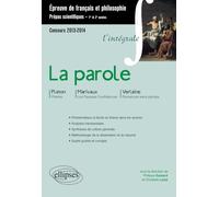 La Parole (Phèdre, Platon - Fausses confidences, Marivaux - Romances sans paroles, Verlaine). Epreuve français et philosophie CPGE scientifique