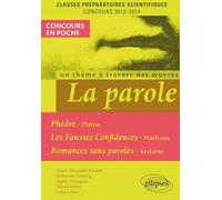 La Parole (Phèdre, Platon - Fausses confidences, Marivaux - Romances sans paroles, Verlaine). Epreuve français et philosophie CPGE scientifique - Simon Alexandre Zavadil - Ellipses - broché - Scolaire