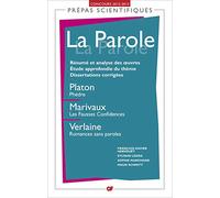 La Parole: Platon, Phèdre - Marivaux, Les Fausses Confidences - Verlaine, Romances sans paroles