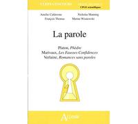 La parole - Platon, Phèdre, Marivaux,Les fausses confidences, Verlaine,: Romances sans paroles