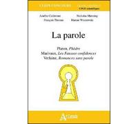 La parole - Platon, Phèdre, Marivaux,Les fausses confidences, Verlaine, Romances sans paroles - CALDERONE/MANNING - Atlande Eds - broché - Scolaire / Universitaire