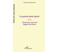 La parole pour epure Suivi de Chants pour une nuit baguée bleue - Anne de Commines - L'harmattan - broché - Etude