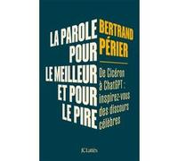 La parole, pour le meilleur et pour le pire: Inspirez-vous des grands discours du passé