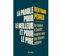 La parole, pour le meilleur et pour le pire: Inspirez-vous des grands discours du passé