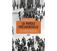 La Parole présidentielle: De la geste gaullienne à la frénésie médiatique