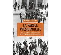La Parole présidentielle: De la geste gaullienne à la frénésie médiatique