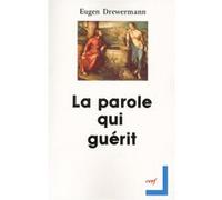 La parole qui guerit Eugen Drewermann (Auteur)