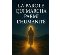 La Parole Qui Marcha Parmi l’Humanité: Une Analyse Profonde de la Vie, du Sacrifice et de la Résurrection de Yeshua comme Manifestation du Tout