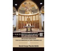 La Parole qui sauve II Réflexions homilétiques pour les dimanches du temps ordinaire A-B-C - Benoît Serge Placide Melibi - Le Lys Bleu - broché - Essai
