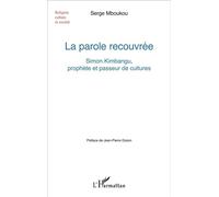 La parole recouvrée Simon Kimbangu, prophète et passeur de cultures - Serge Mboukou - L'harmattan - broché - Etude