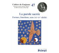 La Parole Sacrée - Formes, Fonctions, Sens (Xie-Xve Siècle)
