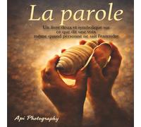 La parole: Un livre pour les enfants et ceux pour qui elle est essentielle