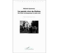 La parole vive du poitou - Une étude sociolinguistique en milieu rural - Michelle Auzanneau - L'harmattan - Livre