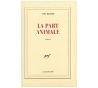 Yves Bichet – La part animale – Gallimard
