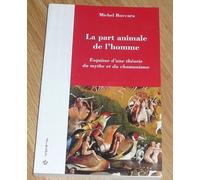 La Part animale de l'homme : Esquisse d'une théorie du mythe et du chamanisme