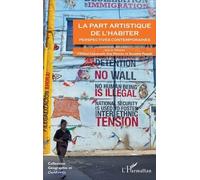 La Part Artistique De L'habiter - Perspectives Contemporaines