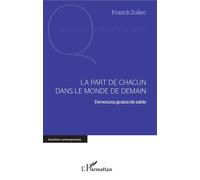 La part de chacun dans le monde de demain Devenons grains de sable - Franck Zollec - L'harmattan - broché - Essai