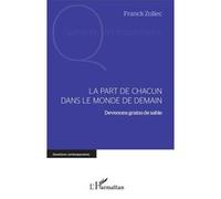 La part de chacun dans le monde de demain Franck Zollec (Auteur)