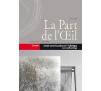 La part de l oeil n 35 - andre leroi-gourhan et l'esthetique - art et anthropologie