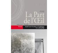 La Part De L?Oeil N° 35 - André Leroi-Gourhan Et L'esthétique - Art Et Anthropologie