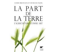 La part de la terre L'agriculture comme art - Henri De Pazzis - Delachaux et niestlé - broché - Guide