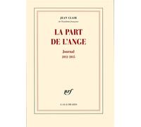 La part de l'ange Journal 2012-2015 - Jean Clair - Gallimard - broché - Roman