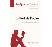 La Part de l'autre d'Éric-Emmanuel Schmitt (Analyse de l'oeuvre): Analyse complète et résumé détaillé de l'oeuvre