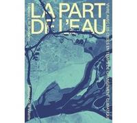 La part de l'eau. Vivre avec les crues en temps de changement climatique