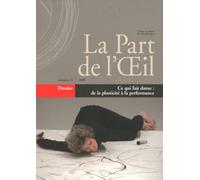 La Part de l'Oeil, N° 24 : Ce qui fait danse : de la plasticité à la performance