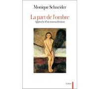 La Part de l'ombre Monique Schneider (Auteur)