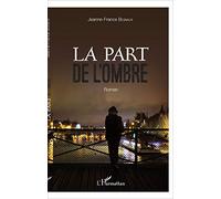 Jeanne-France Bignaux – La part de l'ombre – Roman – L'Harmattan