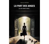 La part des anges - La vie vient à moi... - Patricia Fortier - Trois Colonnes - broché - Témoignage