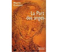 La Part des anges - Marie Cazaux - Rocher Eds Du - broché - Roman