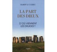 La part des dieux D'où viennent les druides ? - Gilbert Le Cossec - Dervy-Livres - broché - Essai