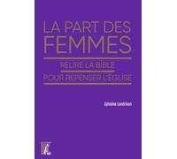 La part des femmes: Relire la Bible pour repenser l'Eglise