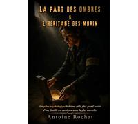 La part des ombres & l'héritage des Morin: Un polar psychologique haletant où le plus grand secret d'une famille est aussi son arme la plus mortelle.