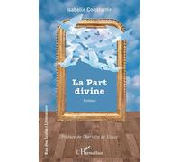 La Part divine - Isabelle Constantin - L'harmattan - broché - Roman